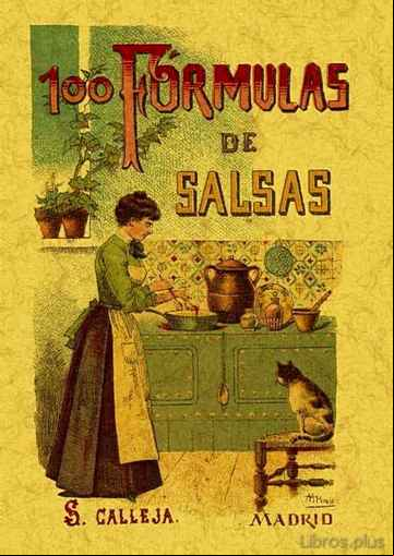 Descargar gratis ebook 100 FORMULAS PARA PREPARAR SALSAS: RECETAS ESQUISITAS Y VARIADAS (ED. FACSIMIL) en epub