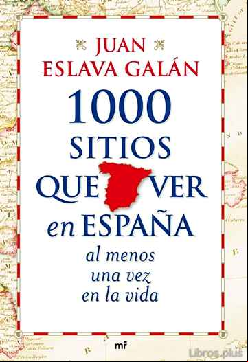 Descargar gratis ebook 1000 SITIOS QUE VER EN ESPAÑA AL MENOS UNA VEZ EN LA VIDA en epub