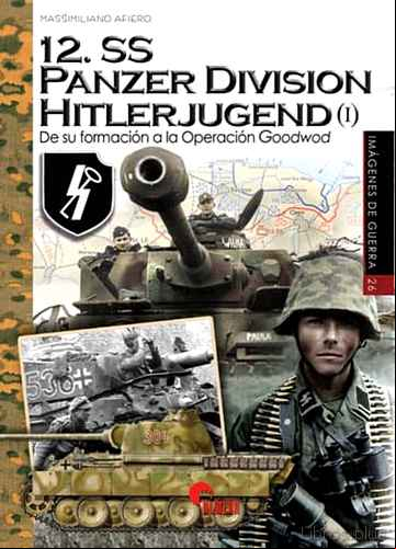 Descargar gratis ebook 12. SS PANZER DIVISION HITLERJUGEND (I): DE SU FORMACION A LA OPERACION GOOGWOD en epub