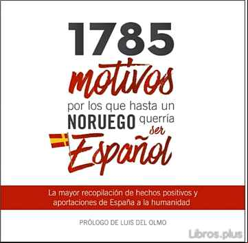 Descargar gratis ebook 1785 MOTIVOS POR LOS QUE HASTA UN NORUEGO QUERRIA SER ESPAÑOL en epub