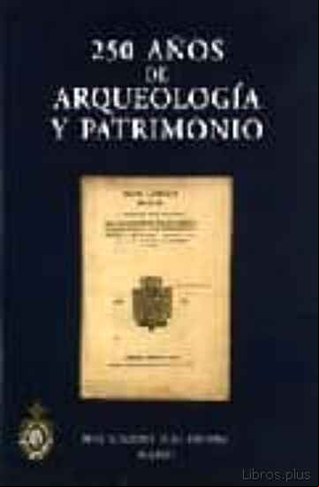 Descargar gratis ebook 250 AÑOS DE ARQUEOLOGIA Y PATRIMONIO en epub