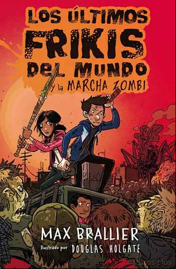 Descargar gratis ebook 2.LOS ÚLTIMOS FRIKIS DEL MUNDO Y LA MARCHA ZOMBI en epub