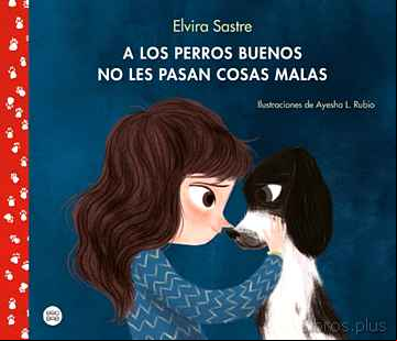 Descargar gratis ebook A LOS PERROS BUENOS NO LES PASAN COSAS MALAS en epub
