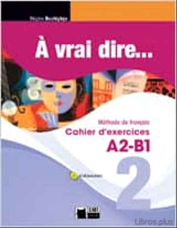 Descargar ebook À VRAI DIRE 2 CAHIER D EXERCISES A2-B1 + CD