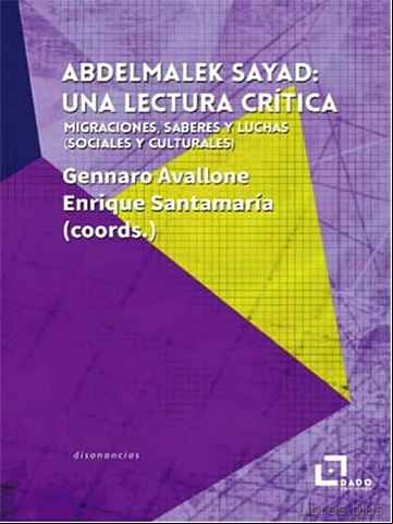 Descargar gratis ebook ABDELMALEK SAYAD: UNA LECTURA CRITICA. MIGRACIONES, SABERES Y LUC HAS (SOCIALES Y CULTURALES) en epub
