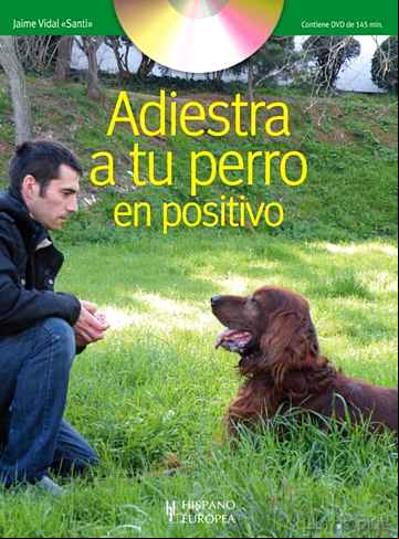 Descargar gratis ebook ADIESTRA A TU PERRO EN POSITIVO (INCLUYE DVD) en epub