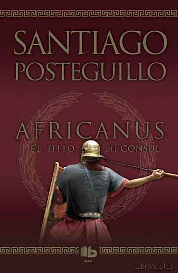 Descargar gratis ebook AFRICANUS. EL HIJO DEL CONSUL (AFRICANUS – LIBRO I) en epub