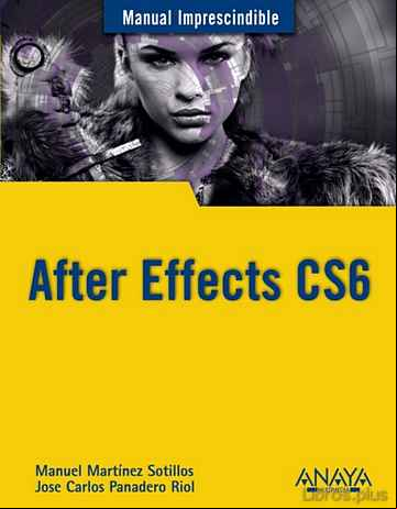 Descargar gratis ebook AFTER EFFECTS CS6 (MANUEL IMPRESCINDIBLE) en epub