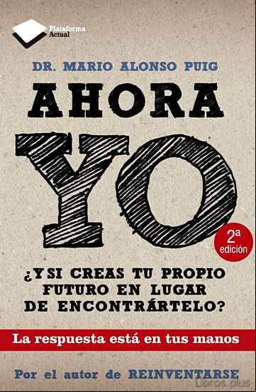 Descargar ebook AHORA YO: ¿Y SI CREAS TU PROPIO FUTURO EN LUGAR DE ENCONTRARTELO?