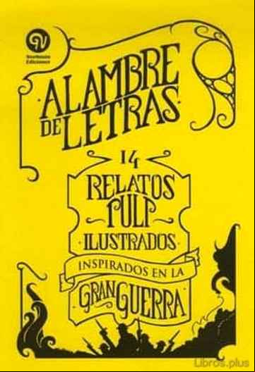 Descargar ebook ALAMBRE DE LETRAS: 14 RELATOS PULP ILUSTRADOS: INSPIRADOS EN LA GRAN GUERRA