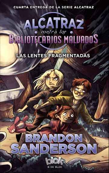 Descargar gratis ebook ALCATRAZ CONTRA LOS BIBLIOTECARIOS MALVADOS 4: LAS LENTES FRAGMENTADAS en epub