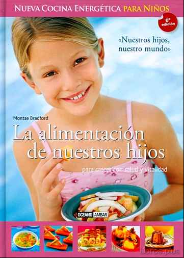 Descargar gratis ebook ALIMENTACION DE NUESTROS HIJOS: NUEVA COCINA ENERGETICA PARA NIÑOS (6ª EDICIÓN) en epub
