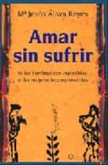 Descargar ebook AMAR SIN SUFRIR: NI LOS HOMBRES SON IMPOSIBLES, NI LAS MUJERES IN COMPRENSIBLES