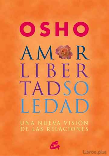 Descargar ebook AMOR, LIBERTAD Y SOLEDAD: UNA NUEVA VISION DE LAS RELACIONES
