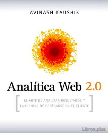 Descargar gratis ebook ANALITICA WEB 2.0: EL ARTE DE ANALIZAR RESULTADOS Y LA CIENCIA DE CENTRARSE EN EL CLIENTE en epub