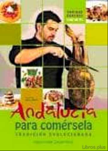 Descargar gratis ebook ANDALUCIA PARA COMERSELA, TRADICION EVOLUCIONADA en epub