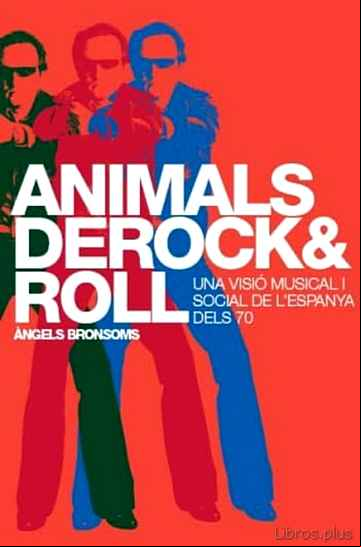 Descargar gratis ebook ANIMALS DE ROCK AND ROLL: UNA VISIO MUSICAL I SOCIAL DE L ESPANYA DEL 70 en epub