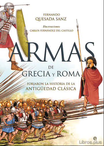 Descargar gratis ebook ARMAS DE GRECIA Y ROMA: FORJARON LA HISTORIA DE LA ANTIGÜEDAD CLA SICA en epub