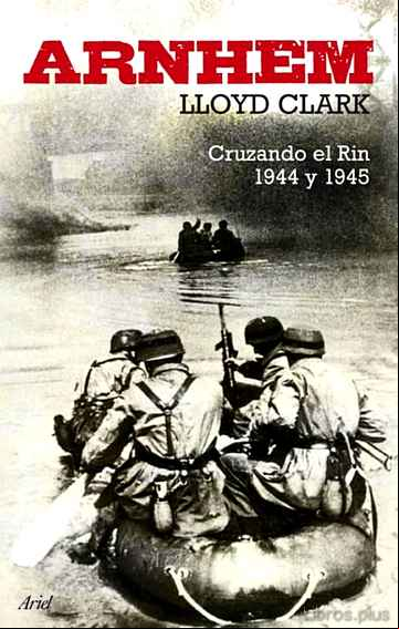 Descargar gratis ebook ARNHEM: CRUZANDO EL RIN 1944 Y 1945 en epub