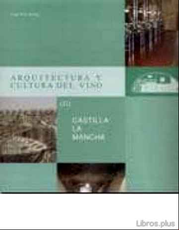 Descargar gratis ebook ARQUITECTURA Y CULTURA DEL VINO II: CASTILLA LA MANCHA en epub