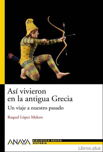 Descargar ebook ASI VIVIERON EN LA GRECIA ANTIGUA: UN VIAJE A NUESTRO PASADO en epub