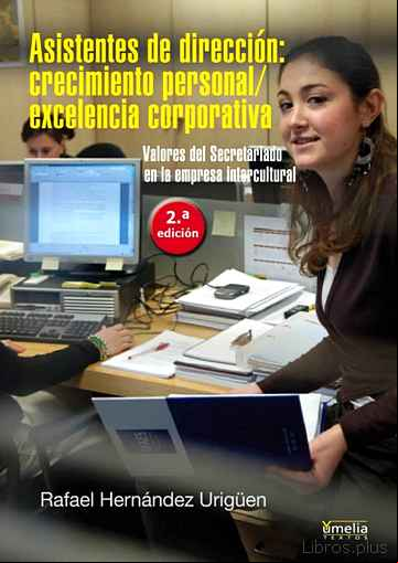 Descargar libro ASISTENTES DE DIRECCION: CRECIMIENTO PERSONAL, EXCELENCIA CORPORA TIVA, VALORES DEL SECRETARIADO EN LA EMPRESA INTERCULTURAL