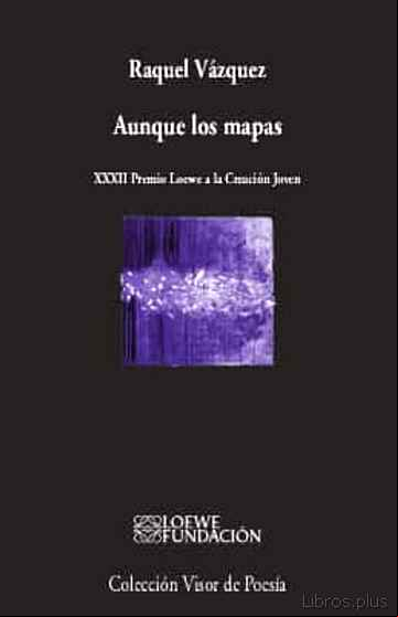 Descargar gratis ebook AUNQUE LOS MAPAS (XXXII PREMIO LOEWE A LA CREACION JOVEN) en epub