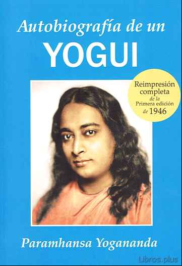Descargar gratis ebook AUTOBIOGRAFIA DE UN YOGUI-1946: EDICION ORIGINAL INALTERADA 1946 en epub