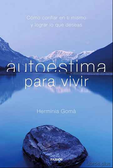 Descargar gratis ebook AUTOESTIMA PARA VIVIR: COMO CONFIAR EN TI MISMO Y LOGRAR LO QUE DESEAS en epub