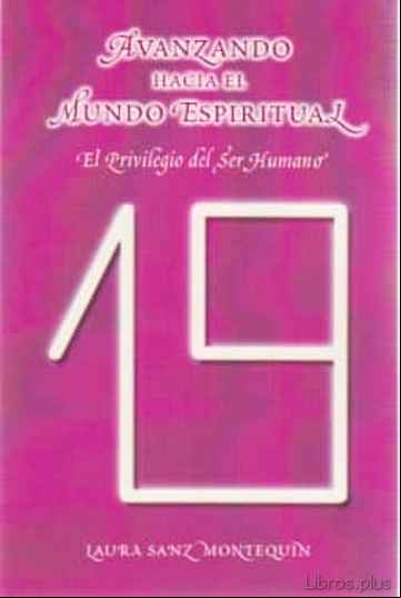 Descargar gratis ebook AVANZANDO HACIA EL MUNDO ESPIRITUAL: EL PRIVILEGIO DEL SER HUMANO en epub