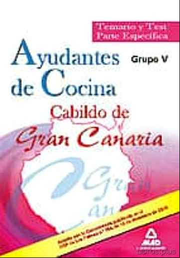 Descargar ebook AYUDANTES DE COCINA DEL CABILDO DE GRAN CANARIA (GRUPO V). TEMARI O Y TEST PARTE ESPECIFICA.