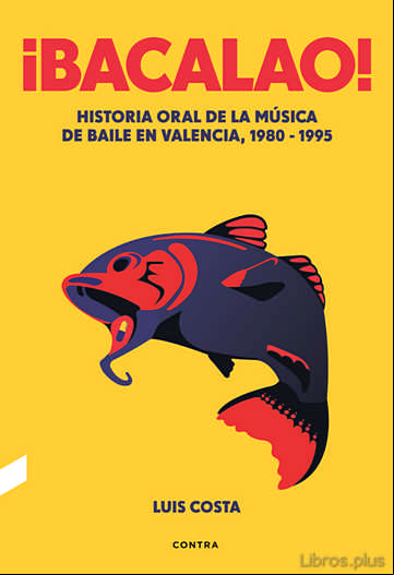 Descargar gratis ebook ¡BACALAO!: HISTORIA ORAL DE LA MUSICA DE BAILE EN VALENCIA, 1980-1995 en epub