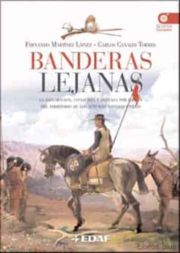 Descargar gratis ebook BANDERAS LEJANAS: LA EXPLORACION, CONQUISTA Y DEFENSA POR ESPAÑA DEL TERRITORIO DE LOS ACTUALES ESTADOS UNIDOS en epub