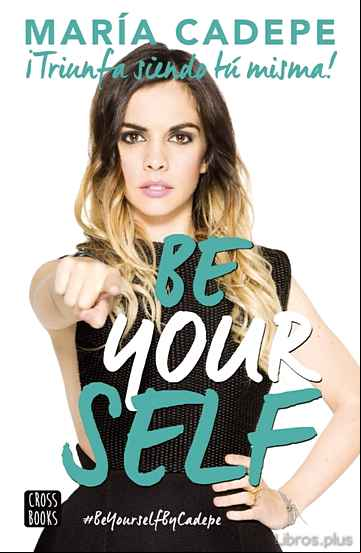 Descargar gratis ebook BE YOURSELF. TRIUNFA SIENDO TU MISMA en epub