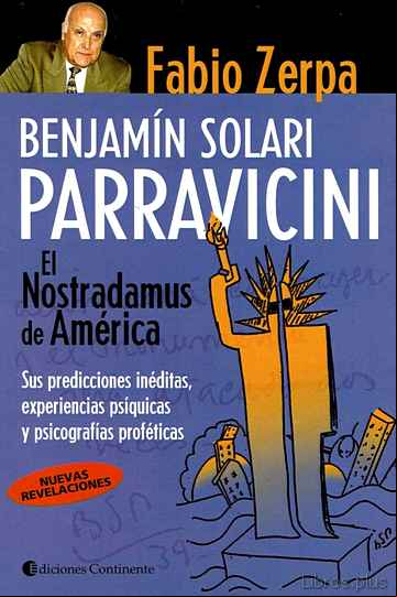 Descargar gratis ebook BENJAMÍN SOLARI PARRAVICINI. EL NOSTRADAMUS DE AMÉRICA: SUS PREDICCIONES INÉDITAS, EXPERIENCIAS PSÍQUICAS Y PSICOGRAFÍAS en epub