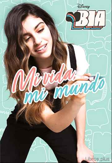 Descargar ebook BIA. MI VIDA, MI MUNDO