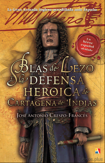 Descargar gratis ebook BLAS DE LEZO Y LA DEFENSA HEROICA DE CARTAGENA DE INDIAS en epub