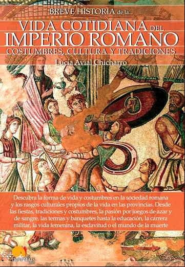 Descargar gratis ebook BREVE HISTORIA DE LA VIDA COTIDIANA EN EL IMPERIO ROMANO: CONSTUMBRES, CULTURA Y TRADICIONES en epub