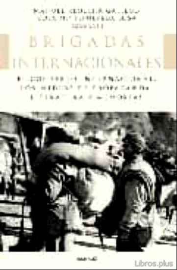 Descargar gratis ebook BRIGADAS INTERNACIONALES. EL CONTEXTO INTERNACIONAL, LOS MEDIOS D E PROPAGANDA, LITERATURA Y MEMORIAS en epub