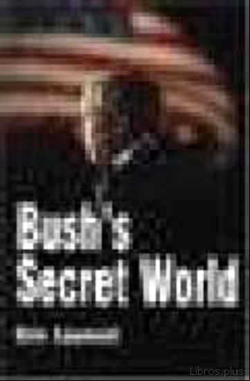 Descargar gratis ebook BUSH S SECRET WORLD en epub