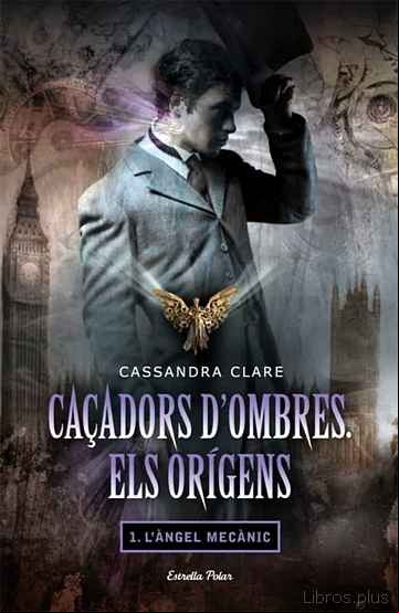 Descargar ebook CAÇADORS D OMBRES. ELS ORIGENS 1: L ANGEL MECANIC