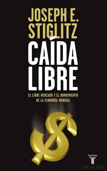Descargar gratis ebook CAIDA LIBRE: ESTADOS UNIDOS, EL LIBRE MERCADO Y EL HUNDIMIENTO DE LA ECONOMIA MUNDIAL en epub