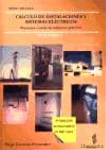 Descargar gratis ebook CALCULO DE INSTALACIONES Y SISTEMAS ELECTRICOS: PROYECTOS A TRAVE S DE SUPUESTOS PRACTICOS (VOL. I) (2ª ED. ACT.) en epub