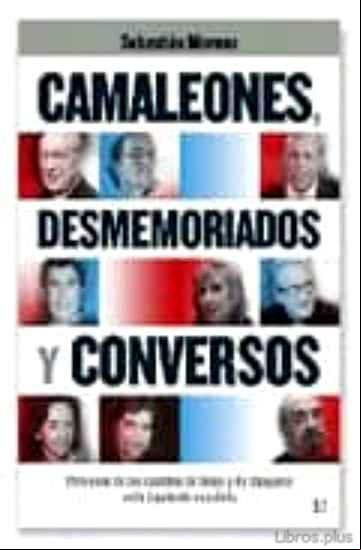 Descargar gratis ebook CAMALEONES, DESMEMORIADOS Y CONVERSOS: VIRTUOSOS DE LOS CAMBIOS D E IDEAS Y DE CHAQUETA EN LA IZQUIERDA ESPAÑOLA en epub