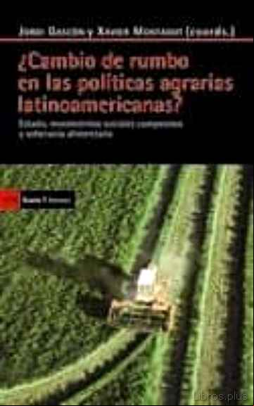 Descargar gratis ebook ¿CAMBIO DE RUMBO EN LAS POLITICAS AGRARIAS LATINOAMERICANAS?: EST ADO, MOVIMIENTOS SOCIALES CAMPESINOS Y SOBERANIA ALIMENTARIA en epub