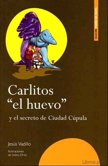 Descargar gratis ebook CARLITOS EL HUEVO Y EL SECRETO DE CIUDAD CUPULA en epub