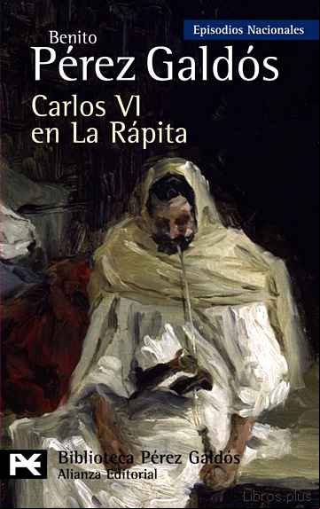Descargar ebook CARLOS VI EN LA RAPITA: EPISODIOS NACIONALES, 37/CUARTA SERIE