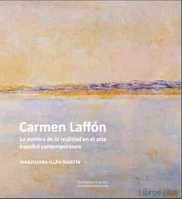 Descargar gratis ebook CARMEN LAFFON. LA POETICA DE LA REALIDAD EN EL ARTE ESPAÑOL CONTE MPORANEO en epub