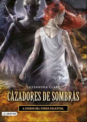 Descargar ebook CAZADORES DE SOMBRAS 6: CIUDAD DEL FUEGO CELESTIAL