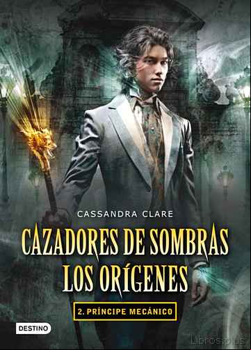 Descargar ebook CAZADORES DE SOMBRAS. LOS ORIGENES 2: PRINCIPE MECANICO